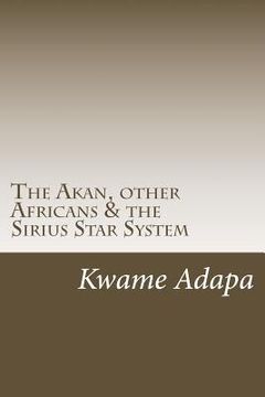 portada The Akan, other Africans & the Sirius Star System (in English)