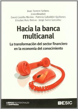 portada Hacia la Banca Multicanal: La Transformación del Sector Financiero en la Economía del Conocimiento (Libros Profesionales) (in Spanish)