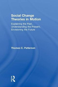 portada Social Change Theories in Motion: Explaining the Past, Understanding the Present, Envisioning the Future