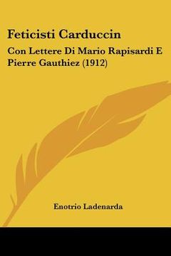 portada feticisti carduccin: con lettere di mario rapisardi e pierre gauthiez (1912)