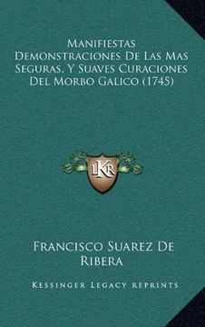 portada Manifiestas Demonstraciones de las mas Seguras, y Suaves Curaciones del Morbo Galico (1745)