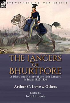 portada The Lancers of Bhurtpore: A Diary and History of the 16Th Lancers in India 1822-1834 (en Inglés)
