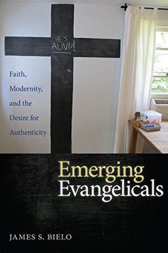 portada Emerging Evangelicals: Faith, Modernity, and the Desire for Authenticity (en Inglés)