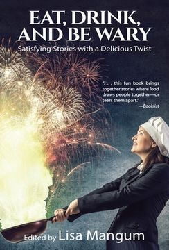 portada Eat, Drink, and Be Wary: Satisfying Stories with a Delicious Twist (en Inglés)