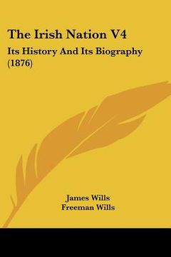 portada the irish nation v4: its history and its biography (1876) (en Inglés)