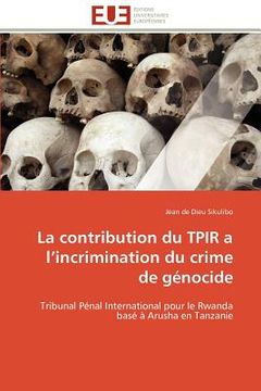 portada La Contribution Du Tpir A L Incrimination Du Crime de Génocide