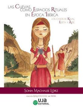portada Las Cuevas Como Espacios Rituales en Época Ibérica: Los Casos de Kelin, Edeta y Arse (in Spanish)