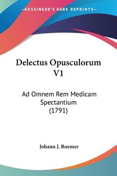portada Delectus Opusculorum V1: Ad Omnem Rem Medicam Spectantium (1791) (in Italian)