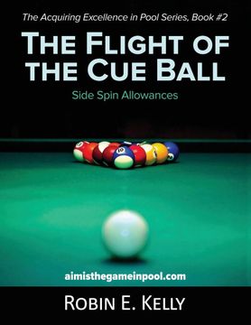 portada The Flight of the cue Ball: Side Spin Allowances (Black & White) (Acquiring Excellence in Pool) (en Inglés)