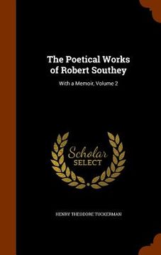 portada The Poetical Works of Robert Southey: With a Memoir, Volume 2 (en Inglés)