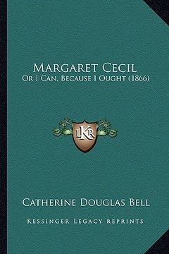 portada margaret cecil: or i can, because i ought (1866) (en Inglés)