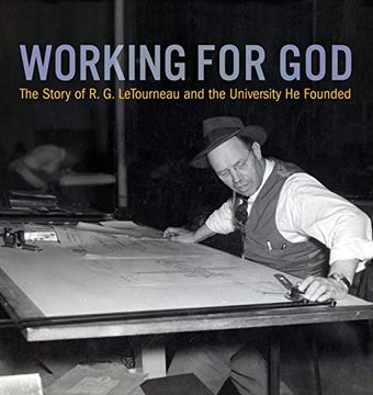 portada Working for God: The Story of R. Go Letourneau and the University he Founded (en Inglés)