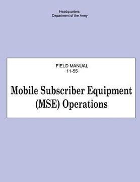 portada Mobile Subscriber Equipment (MSE) Operations (FM 11-55)