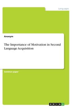 portada The Importance of Motivation in Second Language Acquisition (en Inglés)