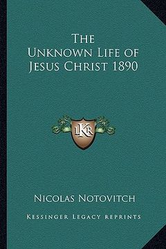 portada the unknown life of jesus christ 1890 (en Inglés)