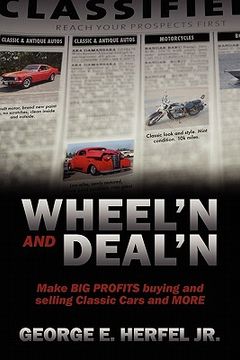 portada wheel'in and deal'in: make big profits buying and selling classic cars and more