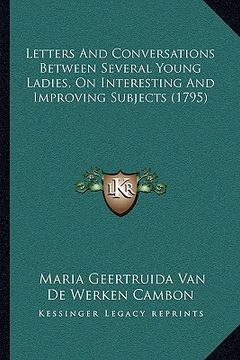 portada letters and conversations between several young ladies, on interesting and improving subjects (1795) (en Inglés)