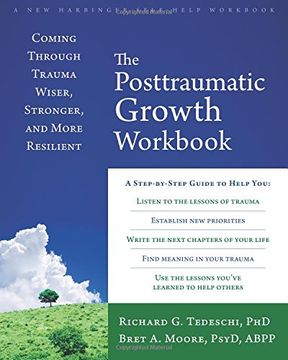 portada The Posttraumatic Growth Workbook: Coming Through Trauma Wiser, Stronger, and More Resilient