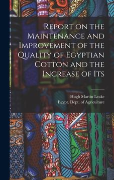 portada Report on the Maintenance and Improvement of the Quality of Egyptian Cotton and the Increase of Its (en Inglés)