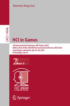 portada Hci in Games: 5th International Conference, Hci-Games 2023, Held as Part of the 25th Hci International Conference, Hcii 2023, Copenh