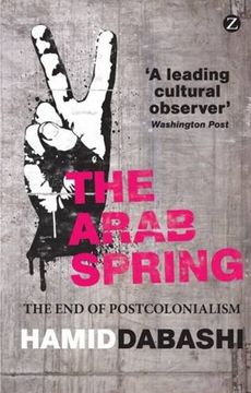 portada The Arab Spring: The end of Postcolonialism (en Inglés)