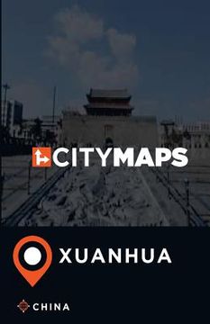portada City Maps Xuanhua China (en Inglés)
