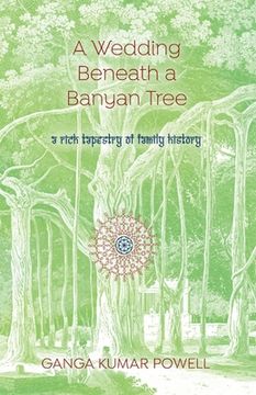 portada A Wedding Beneath a Banyan Tree: A Rich Tapestry of Family History (in English)