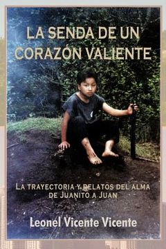 portada La Senda de un Coraz n Valiente: La Trayectoria y Relatos del Alma de Juanito a Juan