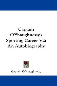portada captain o'shaughnessy's sporting career v2: an autobiography (en Inglés)