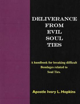 portada Deliverance From Evil Soul Ties: A handbook for breaking difficult bondage related to Soul Ties (en Inglés)