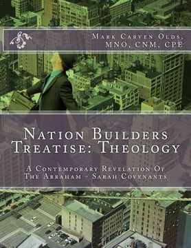 portada Nation Builders Treatise: Theology: A Contemporary Revelation Of The Abraham - Sarah Covenants (en Inglés)