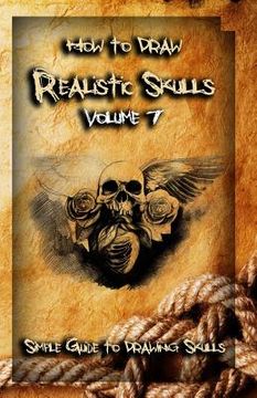 portada How To Draw Realistic Skulls Volume 7: Simple Guide to Drawing Skulls (en Inglés)