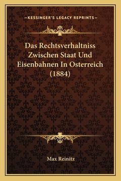 portada Das Rechtsverhaltniss Zwischen Staat Und Eisenbahnen In Osterreich (1884) (en Alemán)