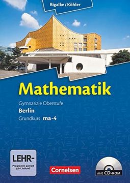 portada Bigalke/Köhler: Mathematik Sekundarstufe ii - Berlin - Neubearbeitung: Grundkurs Ma-4 - Qualifikationsphase - Schülerbuch mit Cd-Rom (in German)