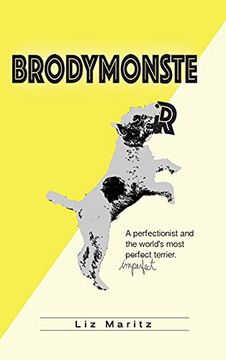 portada Brodymonster: A Perfectionist and the World'S Most Imperfect Terrier (in English)
