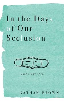 portada In the Days of Our Seclusion: March - May 2020 (en Inglés)