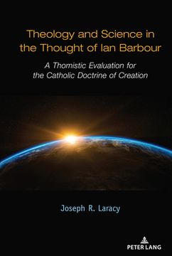 portada Theology and Science in the Thought of Ian Barbour: A Thomistic Evaluation for the Catholic Doctrine of Creation (en Inglés)