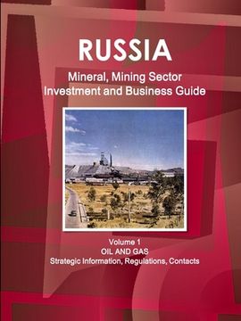 portada Russia Mineral, Mining Sector Investment and Business Guide Volume 1 Oil and Gas: Strategic Information, Regulations, Contacts