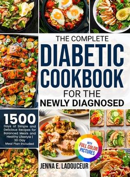 portada The Complete Diabetic Cookbook for the Newly Diagnosed: 1500 Days of Simple and Delicious Recipes for Balanced Meals and Healthy Lifestyle Full Color (en Inglés)