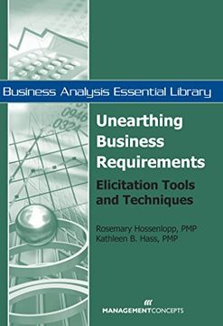 portada Unearthing Business Requirements: Elicitation Tools and Techniques (Business Analysis Essential Library) (in English)