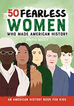 portada 50 Fearless Women who Made History: An American History Book for Kids (en Inglés)