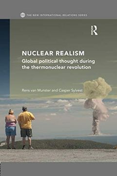 portada Nuclear Realism: Global Political Thought During the Thermonuclear Revolution