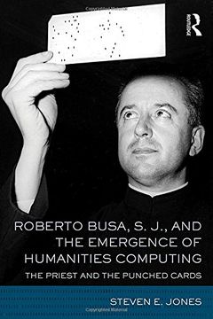 portada Roberto Busa, S. J., and the Emergence of Humanities Computing: The Priest and the Punched Cards
