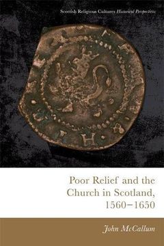 portada Poor Relief and the Church in Scotland, 1560-1650 (Scottish Religious Cultures) (en Inglés)