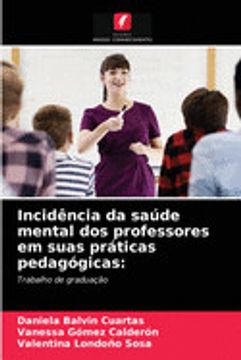portada Incidência da Saúde Mental dos Professores em Suas Práticas Pedagógicas: Trabalho de Graduação (en Portugués)