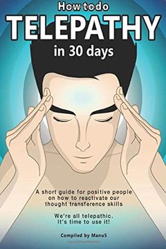 portada How to do Telepathy in 30 Days. A Short Guide for Positive People on how to Reactivate our Thought Transference Skills. We'Re all Telepathic. It'S Time to use It! 1 (Expansion Series) 