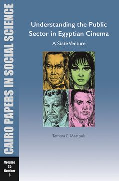 portada Understanding the Public Sector in Egyptian Cinema: A State Venture: Cairo Papers in Social Science Vol. 35, No. 3 (en Inglés)