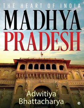 portada Madhya Pradesh: The Heart of India (en Inglés)