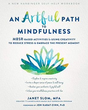 portada An Artful Path to Mindfulness: Mbsr-Based Activities for Using Creativity to Reduce Stress and Embrace the Present Moment 
