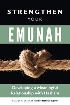 portada Strengthen Your Emunah: Developing a Meaningful Relationship With Hashem. Based on the Shiurim of Rabbi Yitzchok Fingerer (in English)